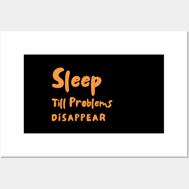 Sleep Till Problems Disappear Completely Wall Art by Dippity Dow Five